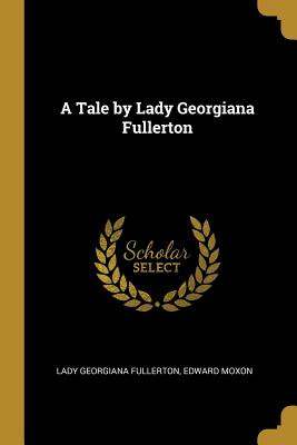 Libro A Tale By Lady Georgiana Fullerton - Fullerton, Lad...
