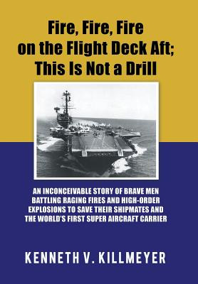 Libro Fire, Fire, Fire On The Flight Deck Aft; This Is No...