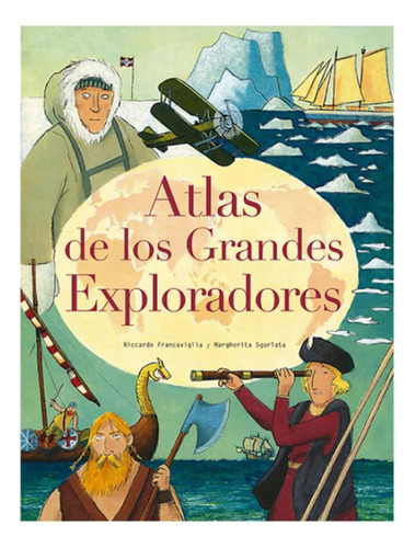 Atlas De Los Grandes Exploradores / Riccardo Francaviglia