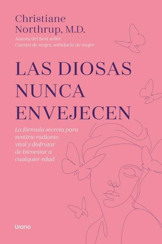 Las Diosas Nunca Envejecen, De Northrup, Christiane. Editorial Urano, Tapa Blanda, Edición 1 En Español