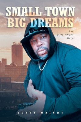 Libro Small Town Big Dreams: The Jerry Wright Story - Wri...