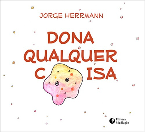 Dona qualquer coisa, de Herrmann, Jorge. Editora Mediação Distribuidora e Livraria Ltda, capa mole em português, 2014