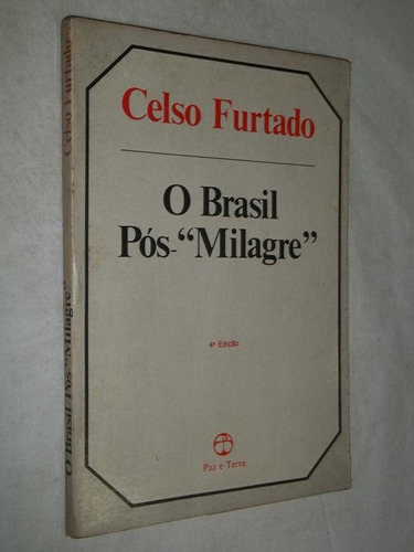 O Brasil Pós Milagre - Celso Furtado