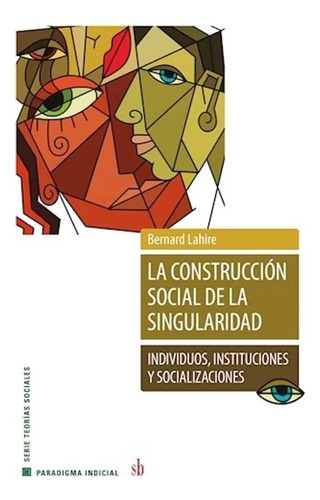 La Construcción Social De La Singularidad - Bernard Lahire