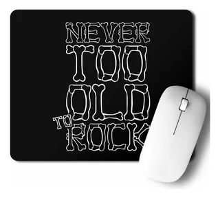 Mouse Pad Never Too Old (d0402 Boleto.store)