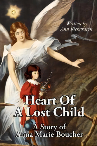 Heart Of A Lost Child, De Ann Richardson. Editorial Authorhouse, Tapa Blanda En Inglés, 2007