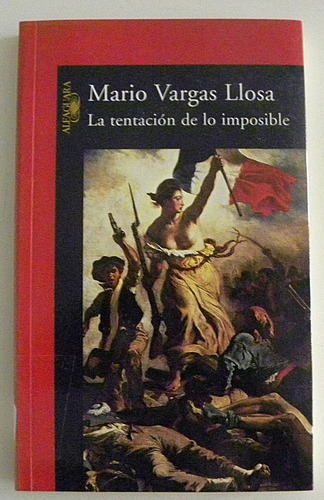 La Tentación De Lo Imposible - Mario Vargas Llosa