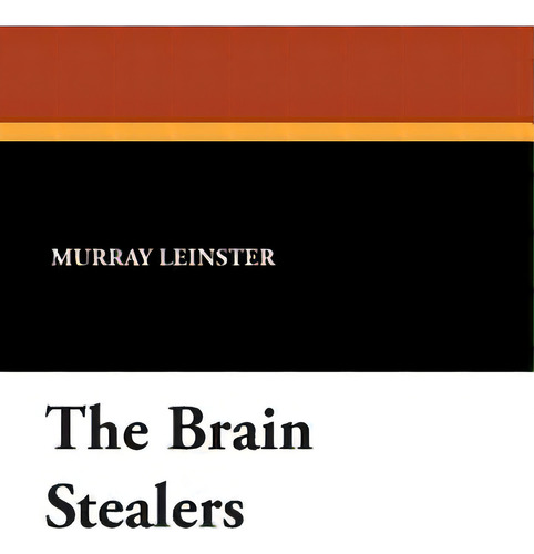 The Brain Stealers, De Leinster, Murray. Editorial Wildside Pr, Tapa Blanda En Inglés
