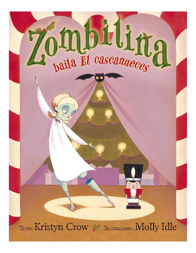 Zombilina baila el cascanueces, de Crow, Kristyn. Editorial PICARONA-OBELISCO, tapa dura en español, 2020