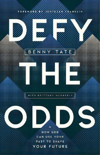 Defy The Odds : How God Can Use Your Past To Shape Your Future, De Benny Tate. Editorial Harvest House Publishers,u.s., Tapa Blanda En Inglés