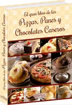 Comprar El Gran Libro De Las Pizzas Panes Y Chocolates Caseros Ruy Díaz Tapa Dura