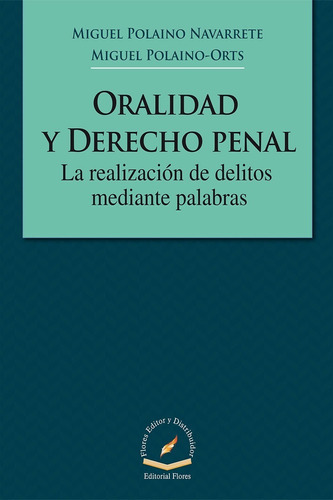 Oralidad Y Derecho Penal, De Miguel Polaino Navarrete;. Editorial Flores, Tapa Blanda En Español, 2015