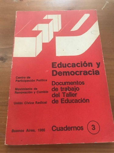 Educación Y Democracia - Cuadernos 3 - Unión Cívica Radical