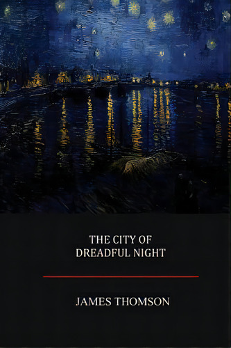 The City Of Dreadful Night, De Thomson, James. Editorial Createspace, Tapa Blanda En Inglés