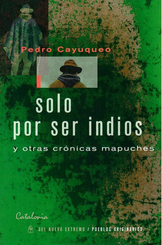 Solo Por Ser Indios - Pedro Cayuqueo