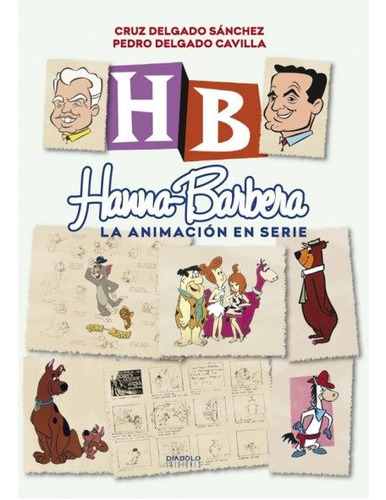 Hanna-barbera. La Animación En Serie - Cruz Delgado Sanchez