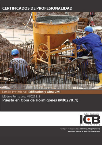 Mf0278_1: Puesta En Obra De Hormigones, De Icb Editores