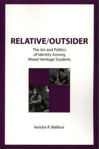 Relative/outsider, De Kendra R. Wallace. Editorial Abc Clio, Tapa Dura En Inglés