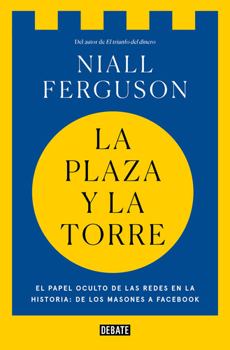 Plaza Y La Torre, La - Niall Ferguson, De Niall Ferguson. Editorial Debate En Español