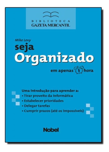 SEJA ORGANIZADO EM APENAS 1 HORA, de LEVY,MIKE. Editorial AMPUB COMERCIAL LTDA - NOBEL, tapa mole en português