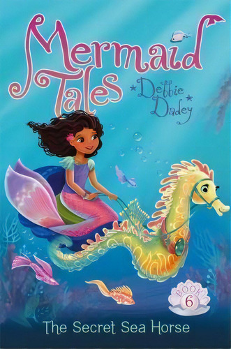 The Secret Sea Horse, Volume 6, De Debbie Dadey. Editorial Aladdin Paperbacks, Tapa Dura En Inglés