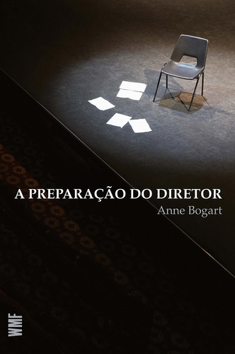 A preparação do diretor, de Bogart, Anne. Editora Wmf Martins Fontes Ltda, capa mole em português, 2011