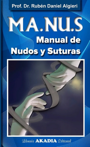 Ma.nu.s Manual De Nudos Y Suturas Algieri Ruben Nuevo!