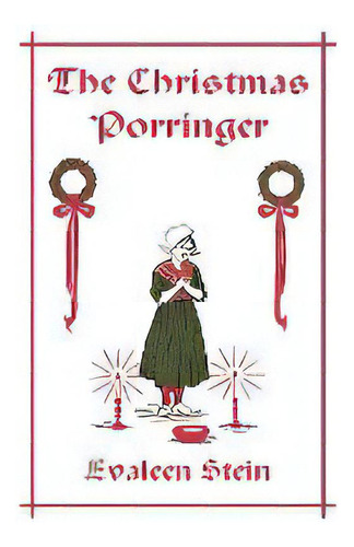 The Christmas Porringer, De Evaleen Stein. Editorial Yesterday's Classics, Tapa Blanda En Inglés