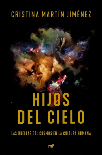 Hijos Del Cielo Huella Del Cosmos En La Cultura Humana - ...
