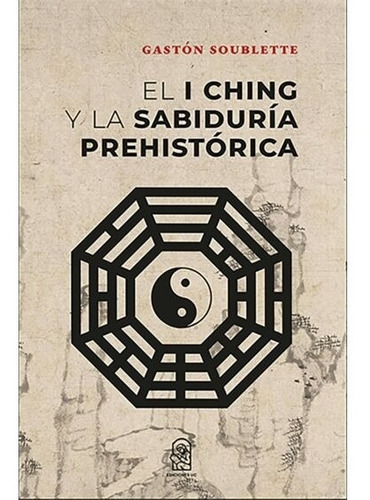 El I Ching Y La Sabiduría Prehistórica