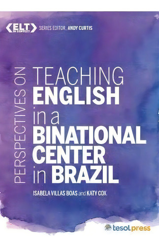 Perspectives On Teaching English In A Binational Center In Brazil, De Isabela Villas Boas. Editorial Teachers Of English To Speakers Of Other Languages, Incorporated (tesol), Tapa Blanda En Inglés