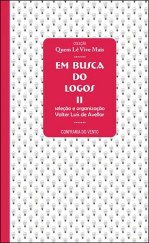 Em Busca Do Logos Ii, De Avellar, Valter Luis De. Editora Confraria Do Vento, Capa Mole Em Português