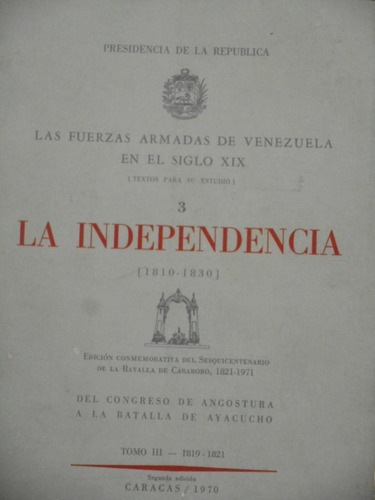 La Independencia Las Ff.aa.de Vnzla. En El Siglo Xix Tomo 3