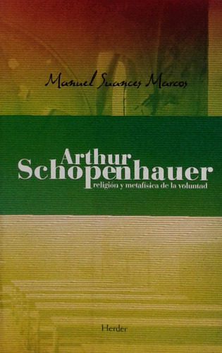 Libro Arthur Schopenhauer, Manuel Suances Marcos, Ed. Herder (Usado)
