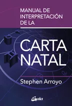 Comprar Manual De Interpretación De La Carta Natal - Manuel Arroyo-s