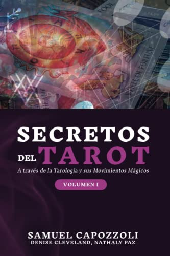 Secretos Del Tarot Vol 1: A Traves De La Tarologia Y Sus Mov