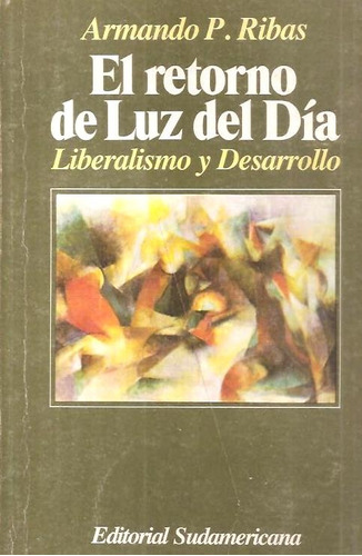 El Retorno De Luz Del Dia Liberalismo Y Desarrollo A Ribas