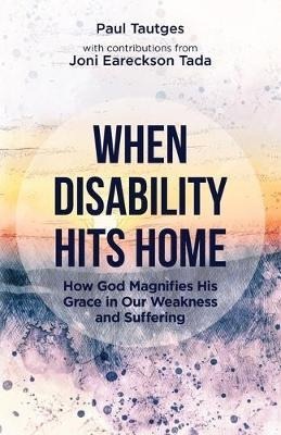 When Disability Hits Home : How God Magnifies His Grace I...