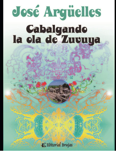 Libro: Cabalgando La Ola De Zuvuya: Astrología Maya (spanish