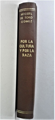 Por La Cultura Y Por La Raza Miguel Del Toro Gomez