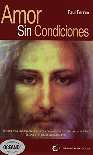 Amor Sin Condiciones, De Paul Ferrini. Editorial El Grano De Mostaza, Tapa Blanda En Español, 2010