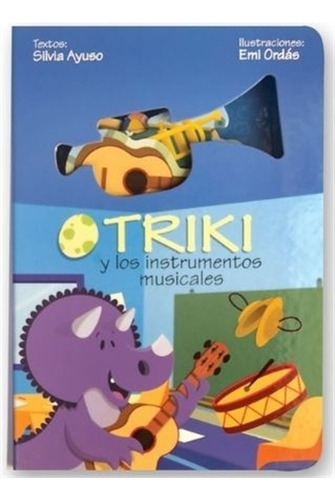 Triki Y Los Instrumentos Musicales, de Ayuso, Silvia. Editorial Infantil.Com, tapa dura en español