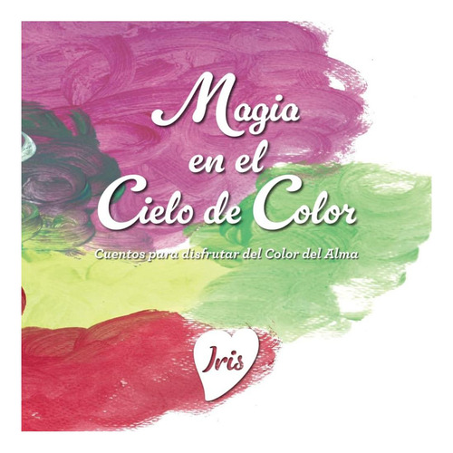 Libro: Magia En El Cielo De Color: Cuentos Para Disfrutar De