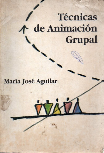 Tecnicas De Animacion Grupal Maria Jose Aguilar 