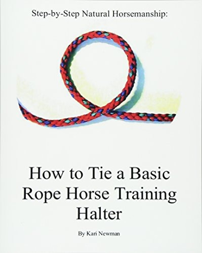 Step By Step How To Tie A Basic Rope Horse Training Halter (
