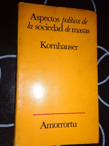 Aspectos Politicos De La Sociedad De Masas- Kornhauser