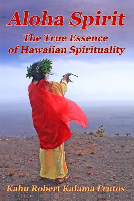 Libro Aloha Spirit: The True Essence Of Hawaiian Spiritua...