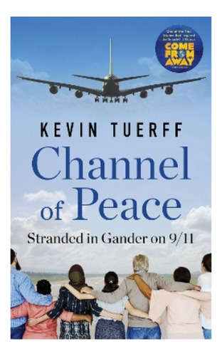 Channel Of Peace - Stranded In Gander On 9/11. Eb01