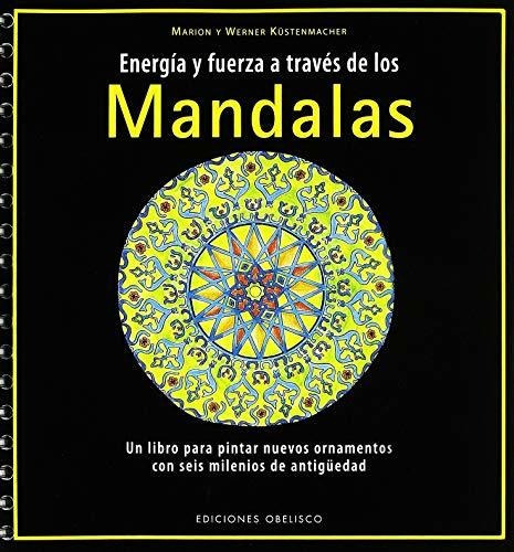 Energía Y Fuerza A Través De Los Mandalas, De Marion Y Werner Küstenmacher. Editorial Obelisco, Tapa Blanda En Español, 2015