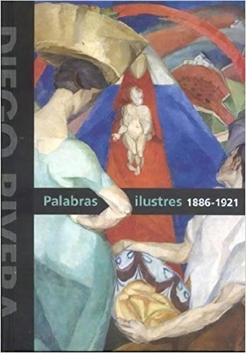 Diego Rivera Palabras Ilustres 1886 - 1921 - Zavala, De Zavala. Editorial Rm En Español